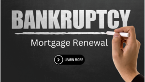 Bankruptcy and Mortgage Renewals