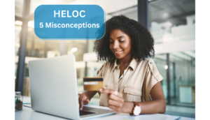5 HELOC Misconceptions