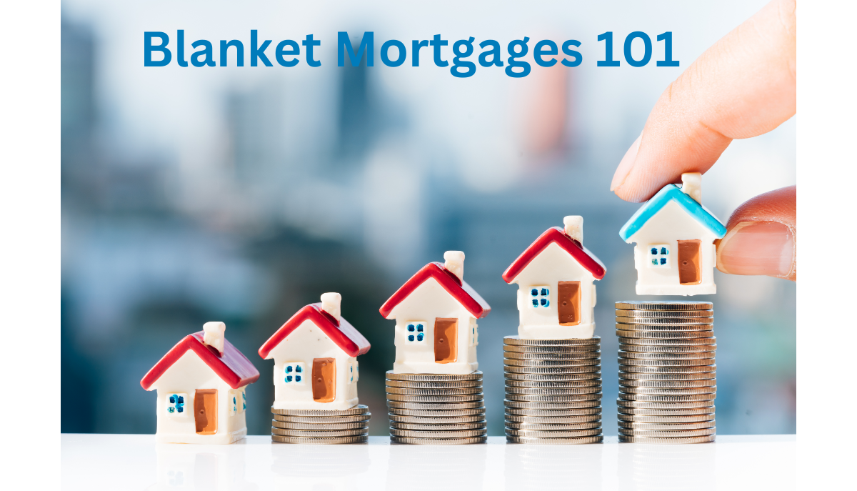 Blanket Mortgages 101