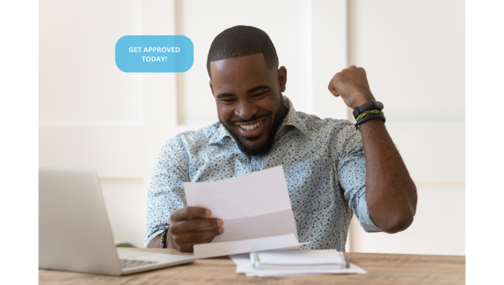 GET APPROVED TODAY!